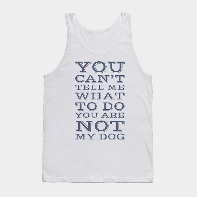 Not  My Dog Tank Top by MzBink